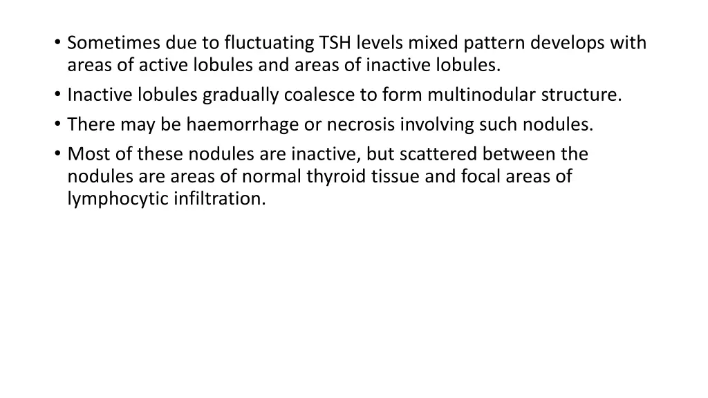 sometimes due to fluctuating tsh levels mixed