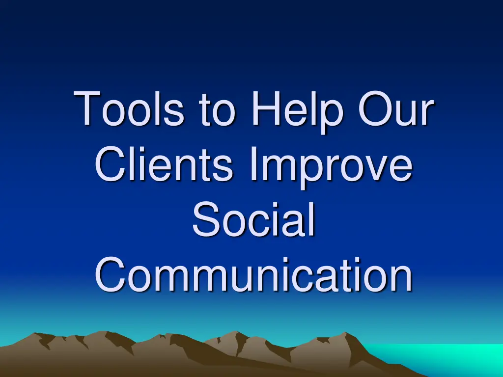 tools to help our clients improve social