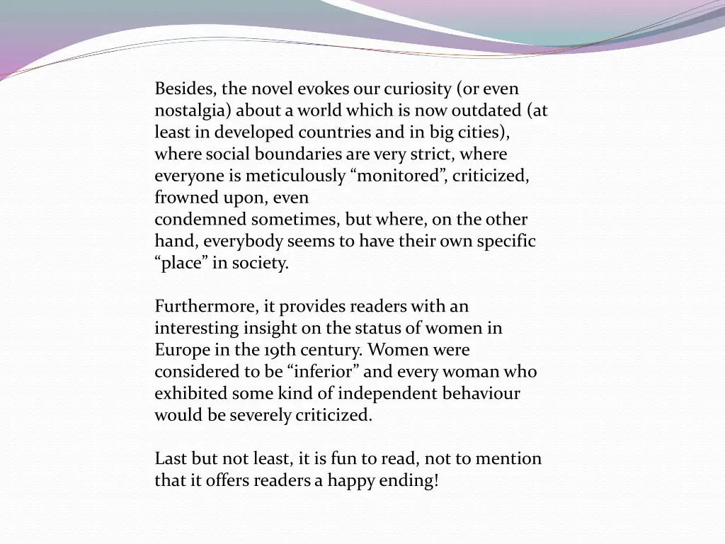 besides the novel evokes our curiosity or even