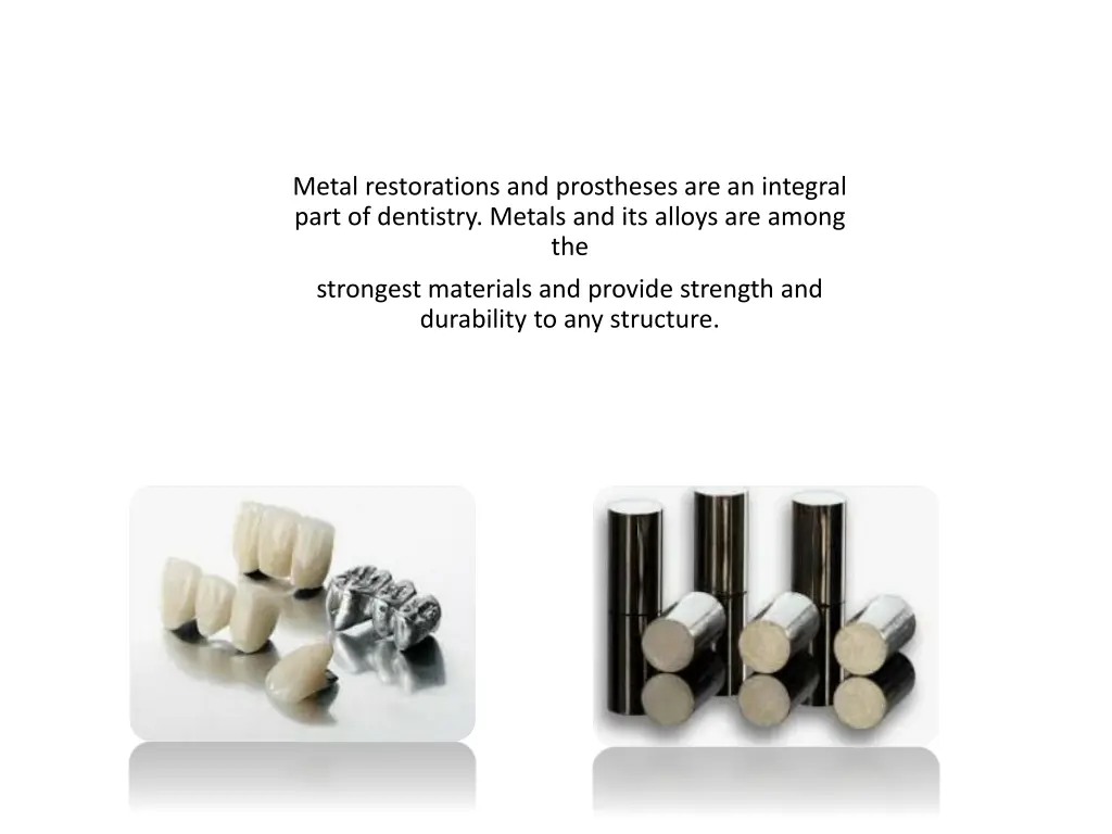 metal restorations and prostheses are an integral