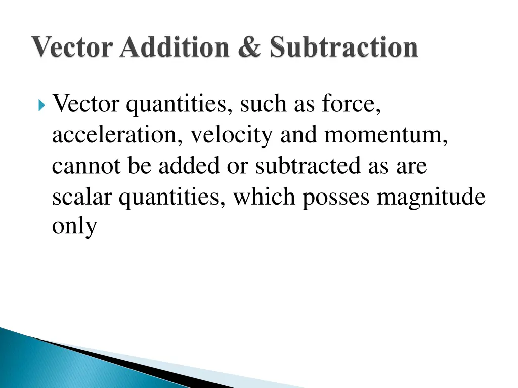 vector quantities such as force acceleration