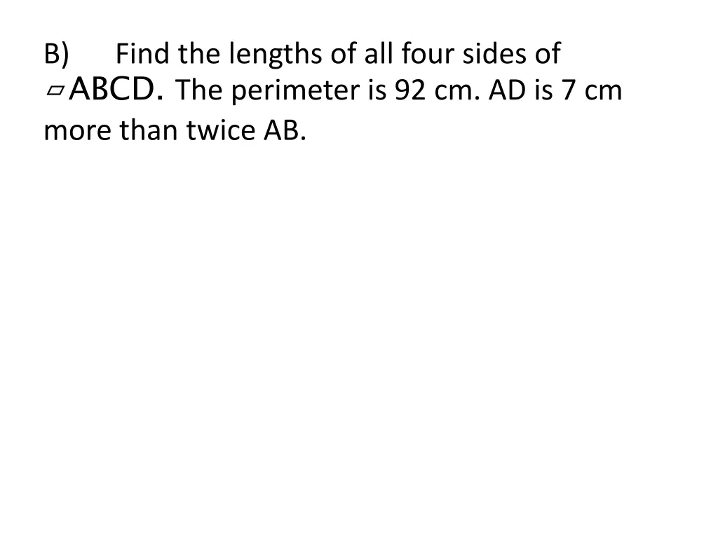 b abcd the perimeter is 92 cm ad is 7 cm more