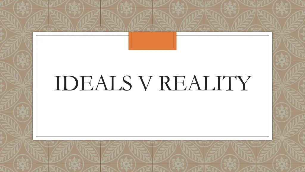 ideals v reality 1