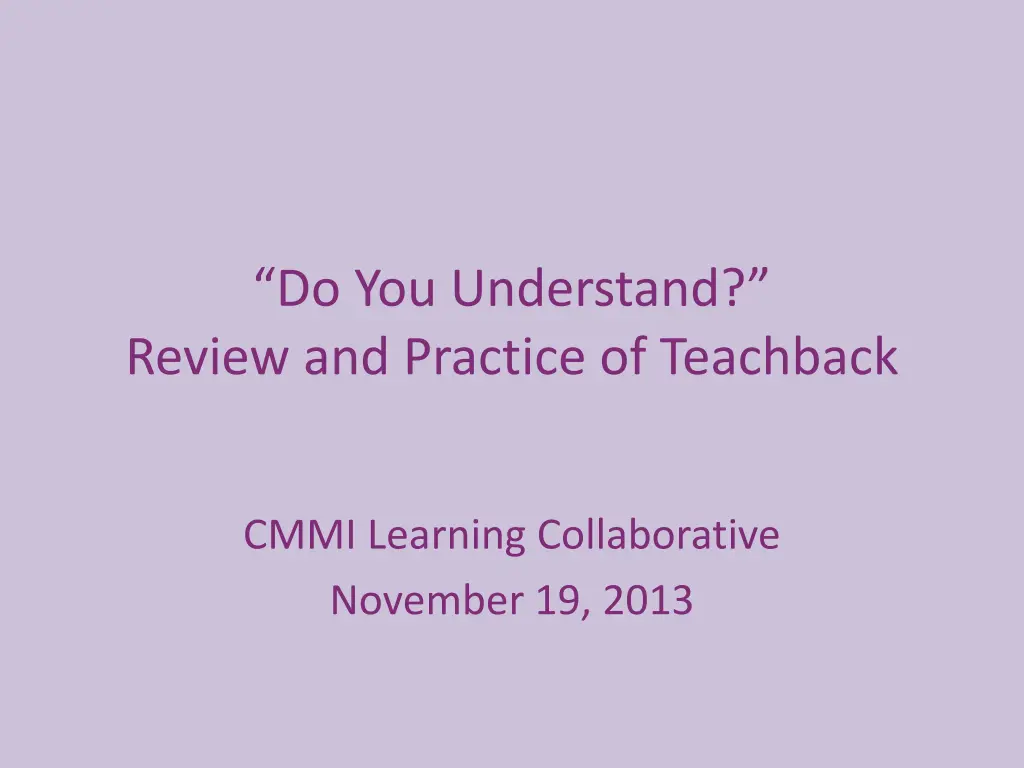 do you understand review and practice of teachback