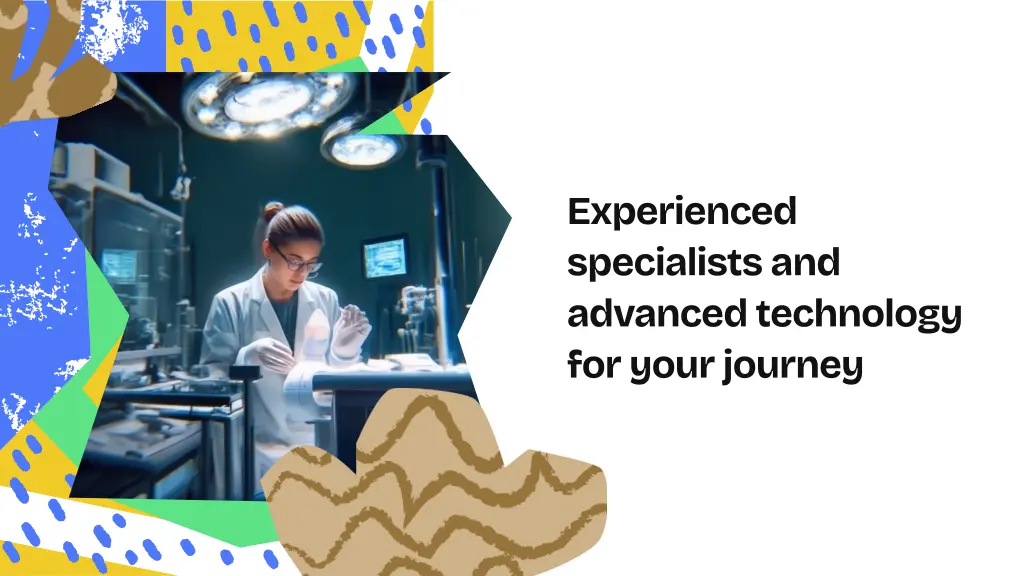experienced specialists and advanced technology