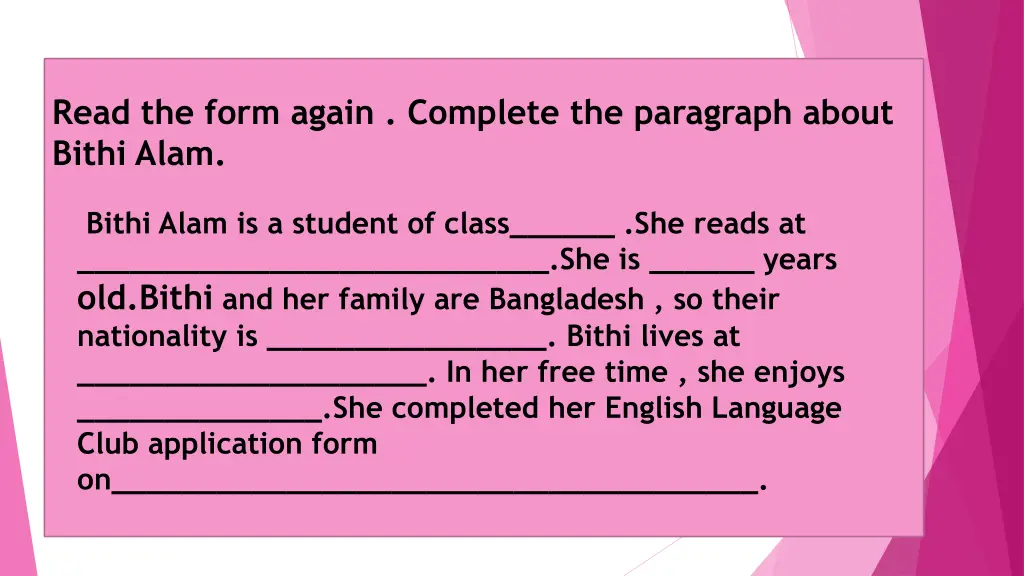 read the form again complete the paragraph about