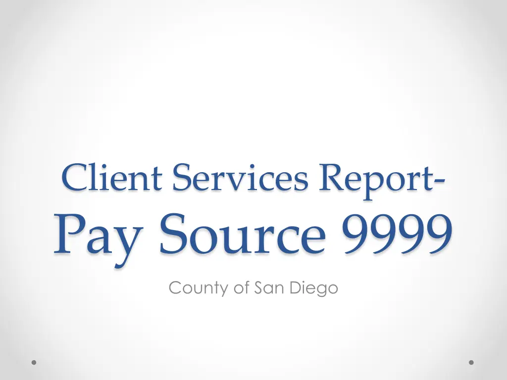 client services report pay source 9999 county