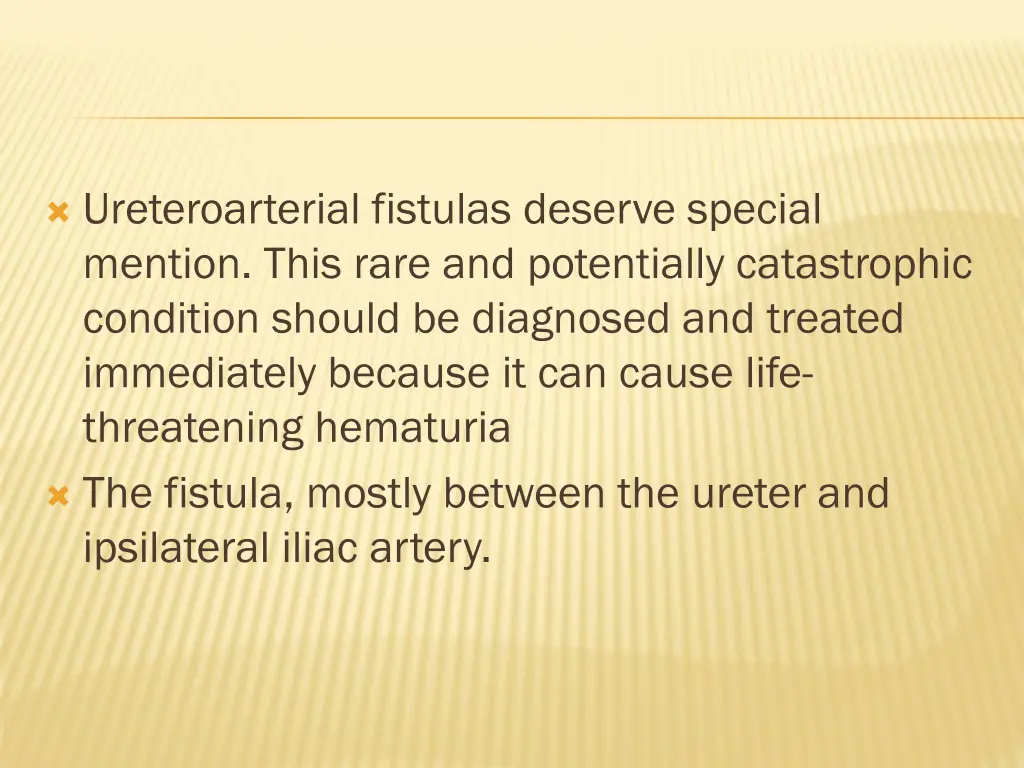 ureteroarterial fistulas deserve special mention