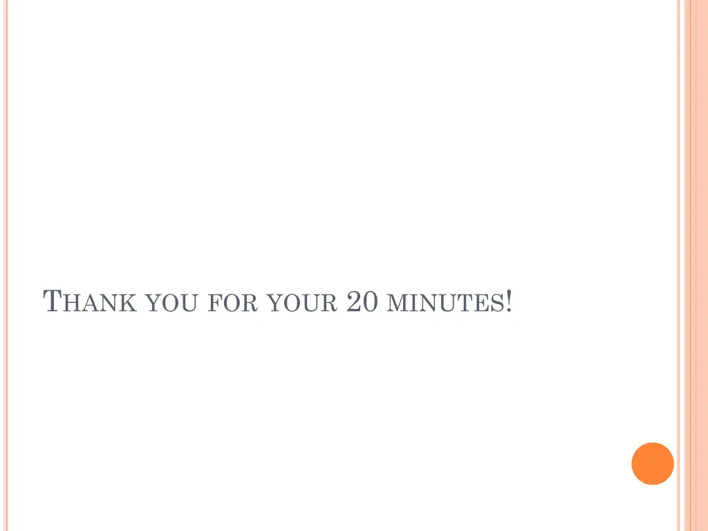 t hank you for your 20 minutes