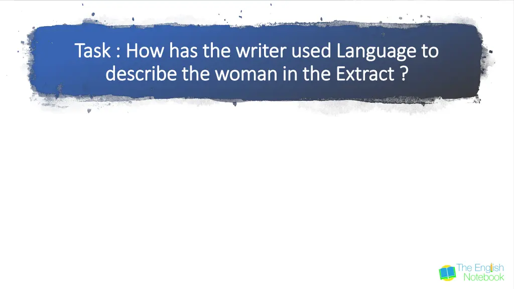 task how has the writer used language to task