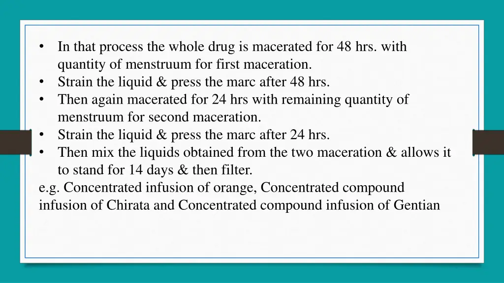 in that process the whole drug is macerated