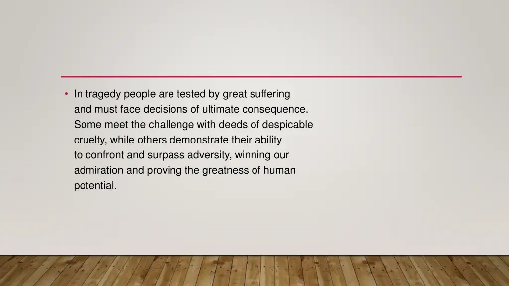 in tragedy people are tested by great suffering