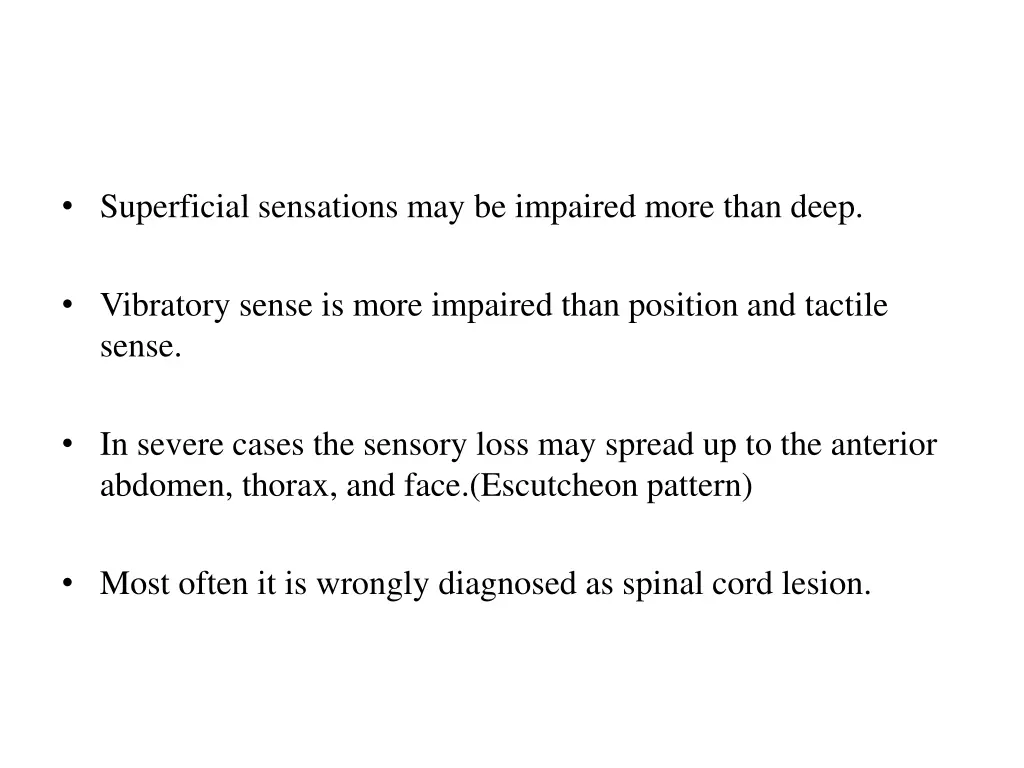 superficial sensations may be impaired more than
