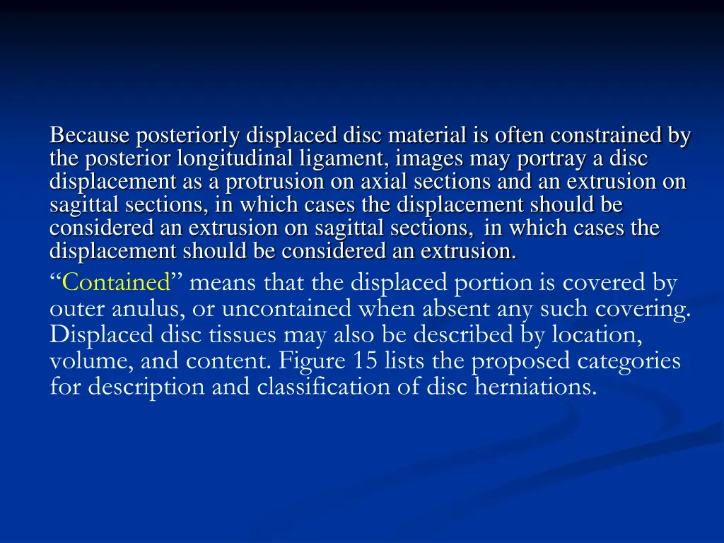 because posteriorly displaced disc material