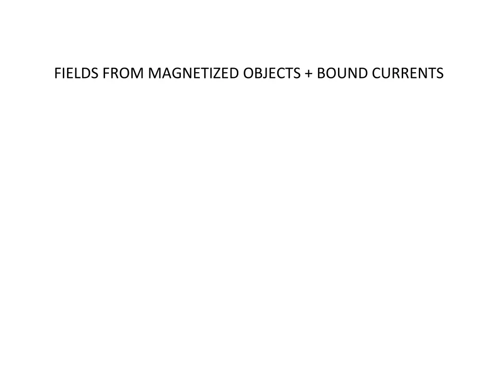 fields from magnetized objects bound currents