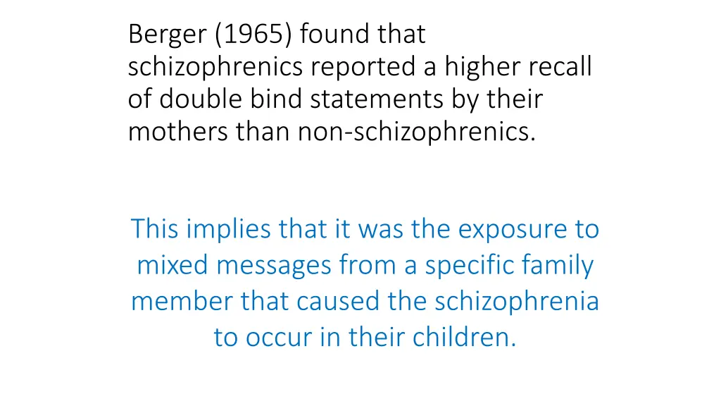 berger 1965 found that schizophrenics reported