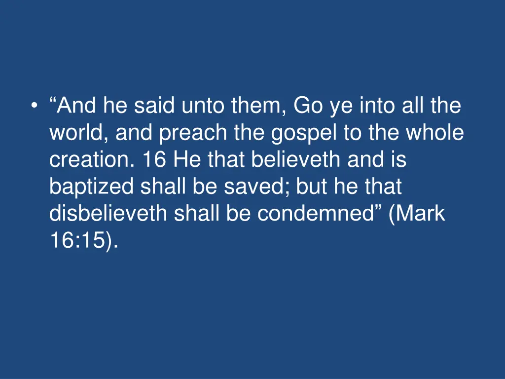 and he said unto them go ye into all the world