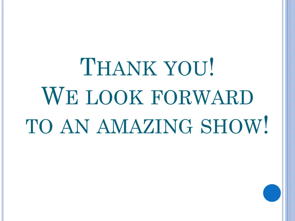 t hank you w e look forward to an amazing show