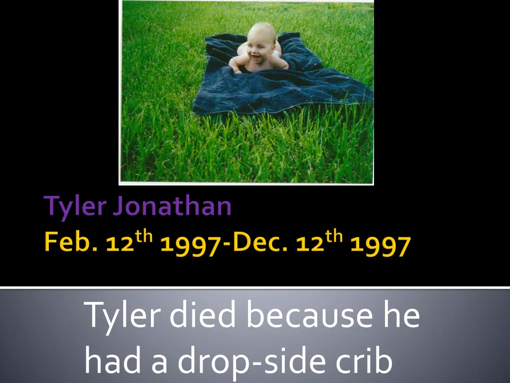 tyler died because he had a drop side crib