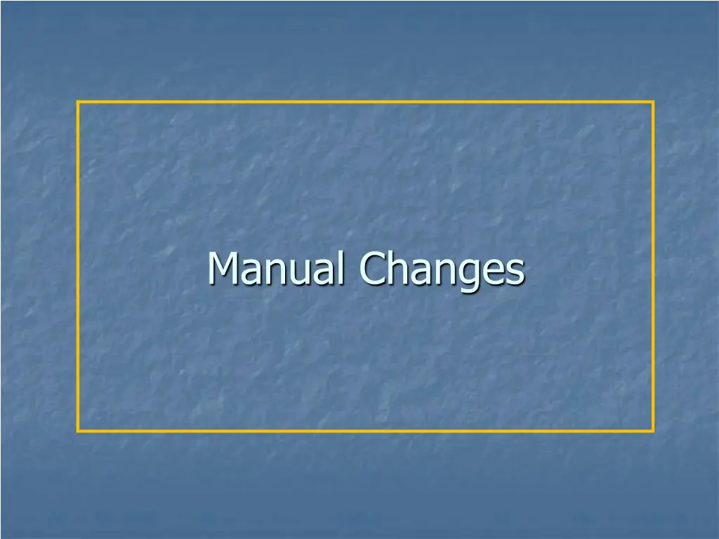 manual changes