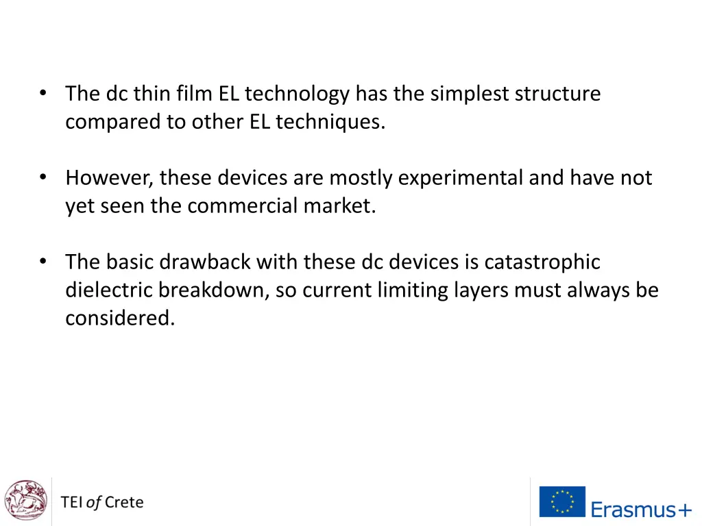 the dc thin film el technology has the simplest