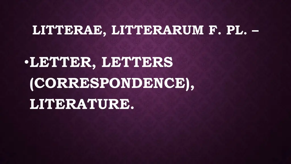 litterae litterarum f pl