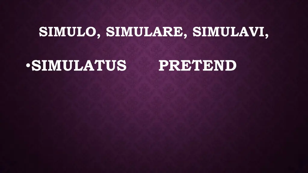 simulo simulare simulavi