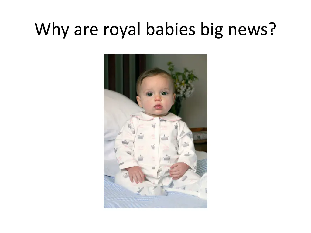 why are royal babies big news