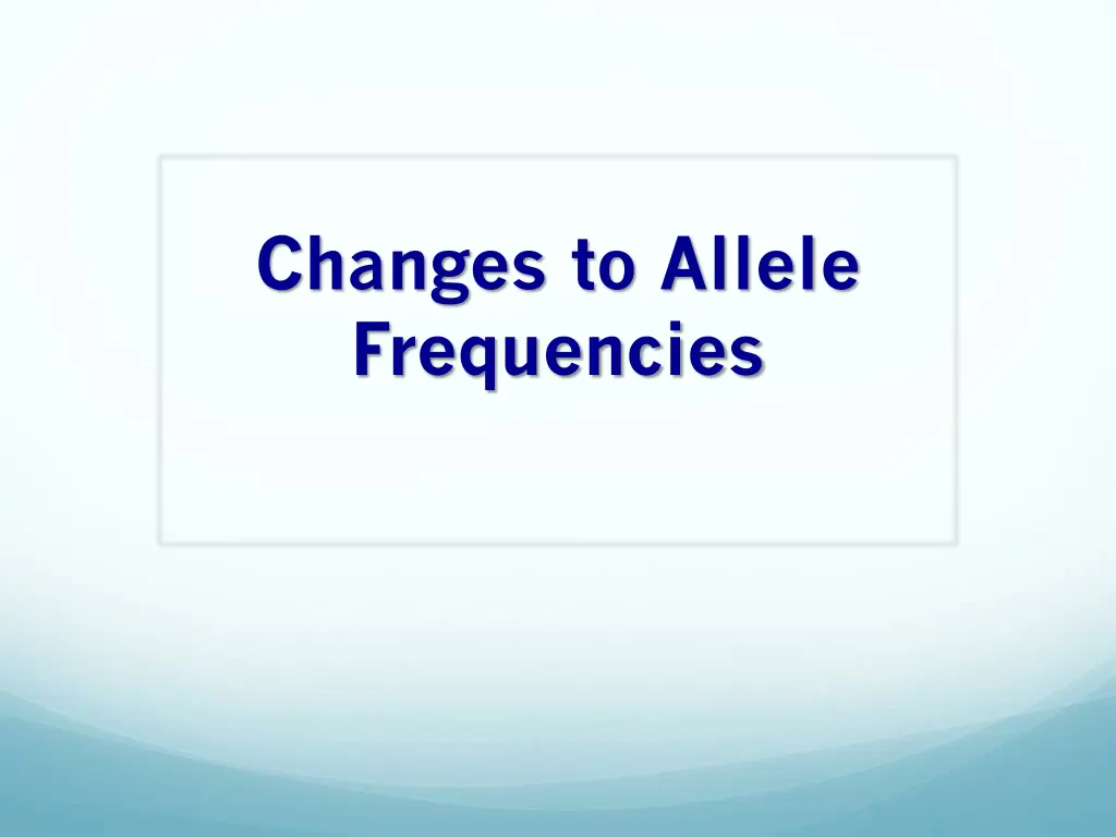 changes to allele frequencies
