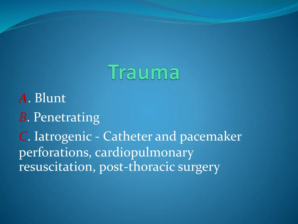 a blunt b penetrating c iatrogenic catheter