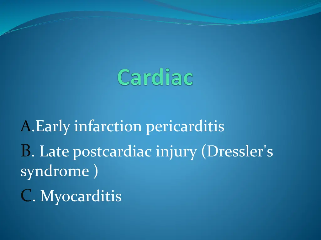 a early infarction pericarditis b late