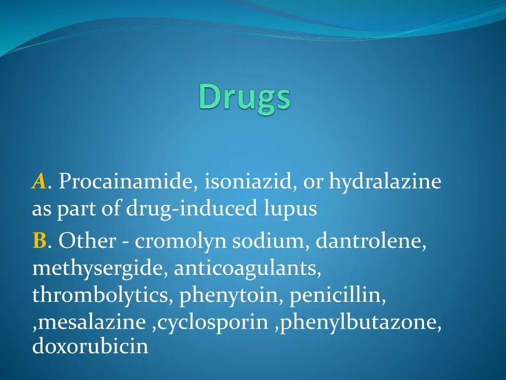 a procainamide isoniazid or hydralazine as part
