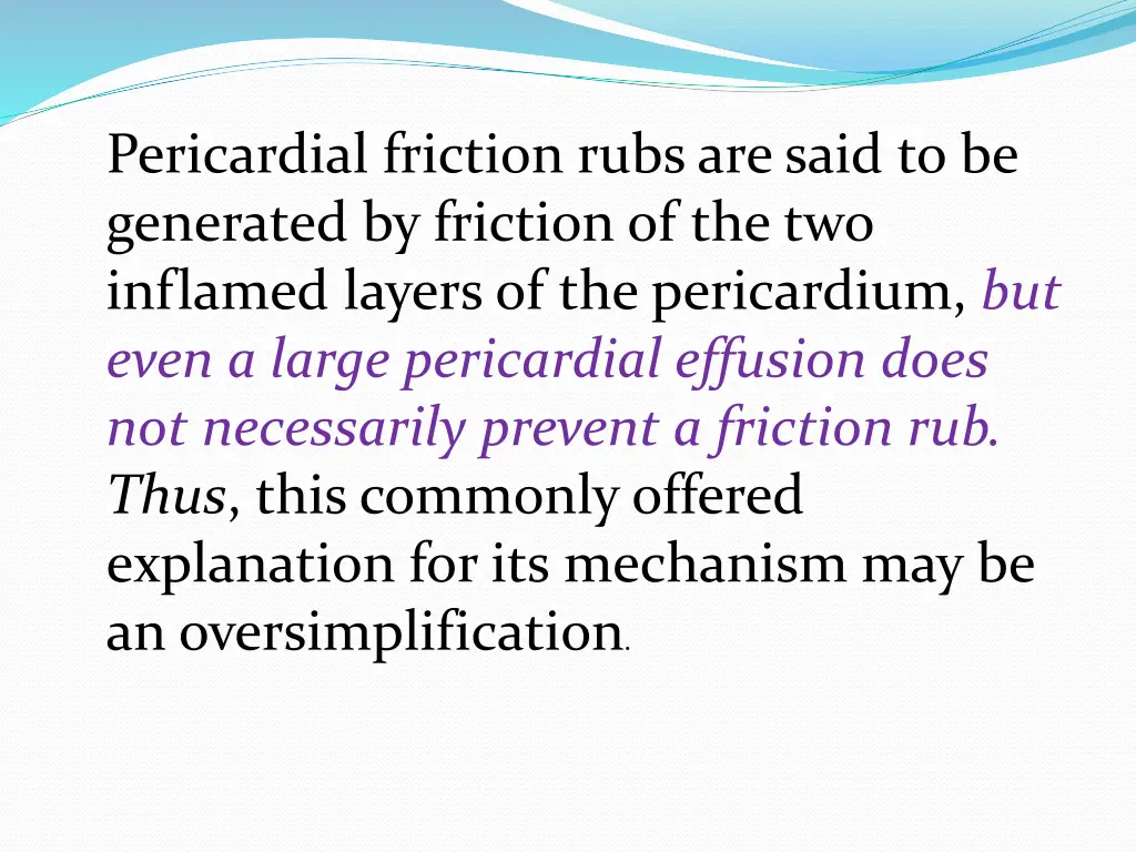 pericardial friction rubs are said
