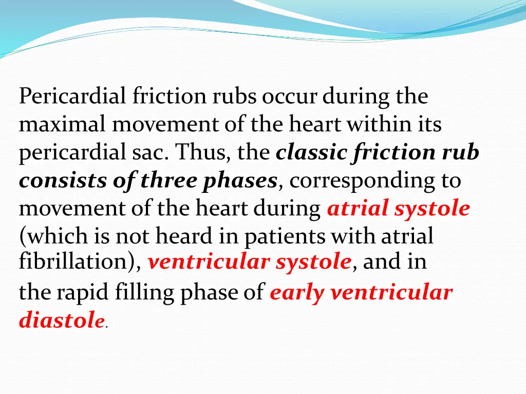 pericardial friction rubs occur during