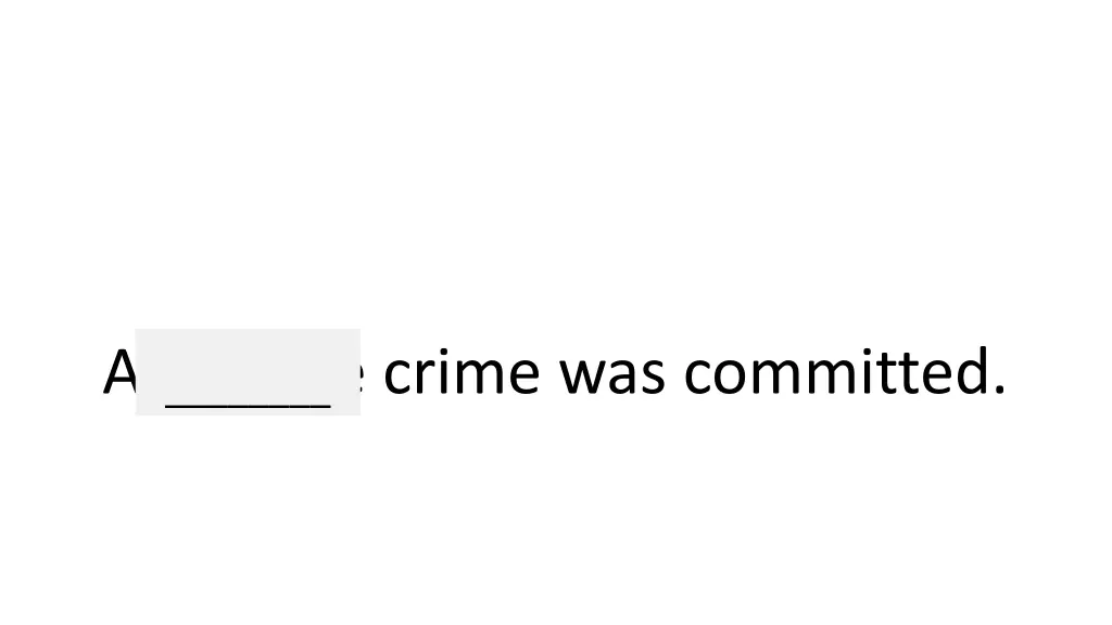 a terrible crime was committed