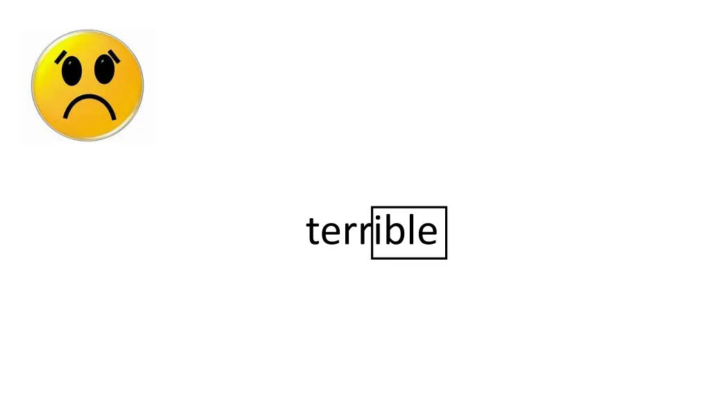 terrible