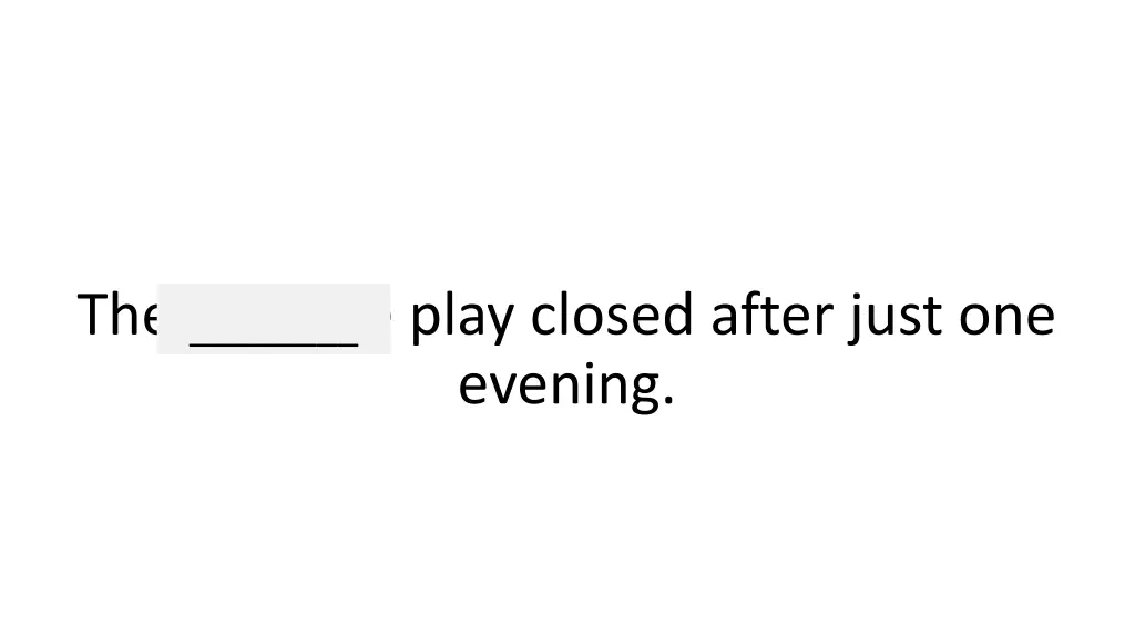 the horrible play closed after just one evening