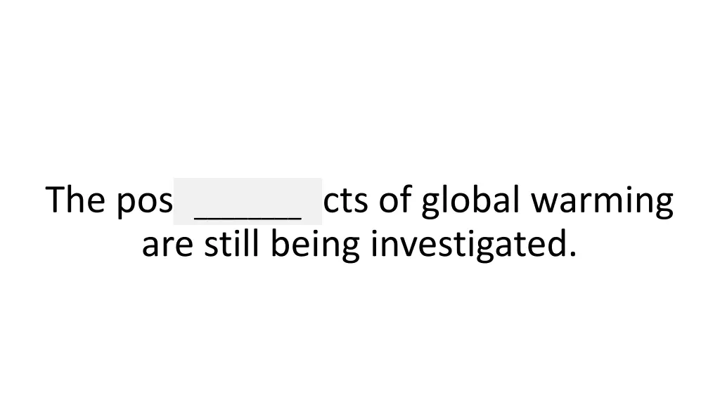 the possible effects of global warming are still
