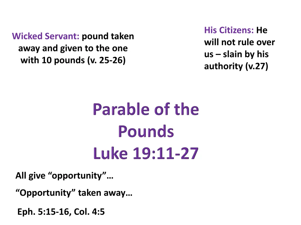 his citizens he will not rule over us slain