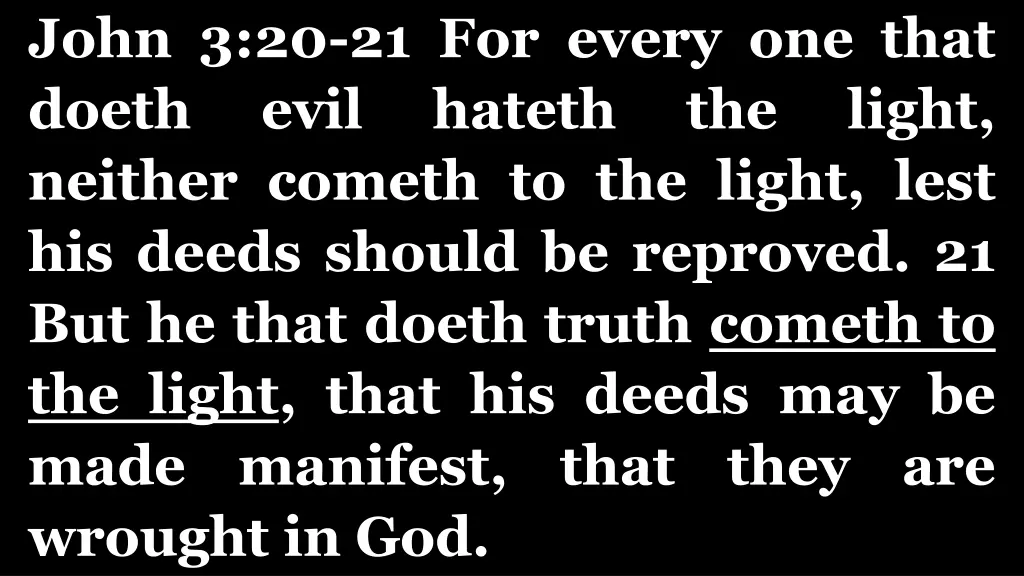 john 3 20 21 for every one that doeth evil hateth
