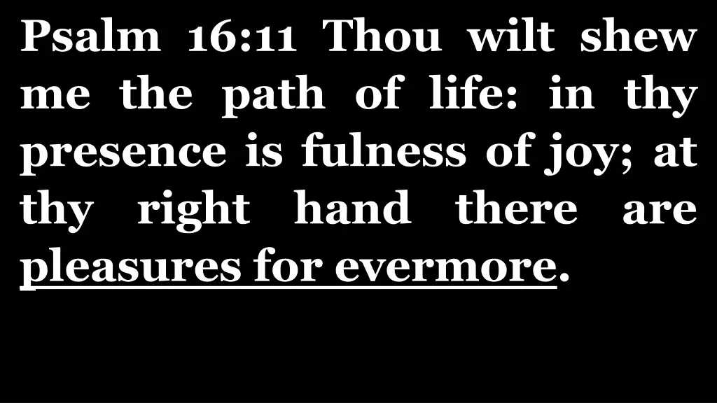 psalm 16 11 thou wilt shew me the path of life