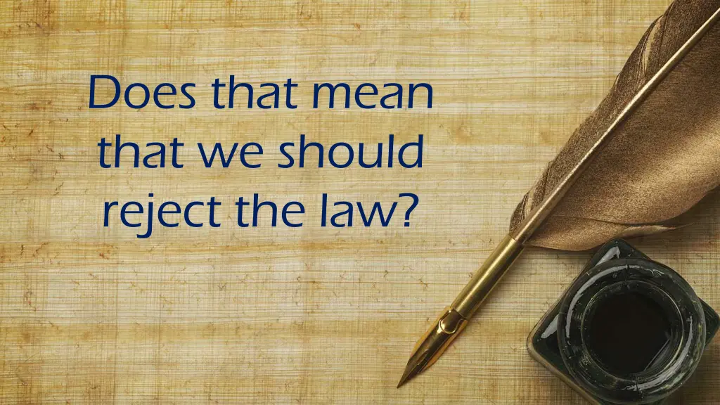 does that mean that we should reject the law