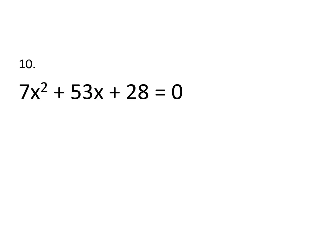 10 7x 2 53x 28 0