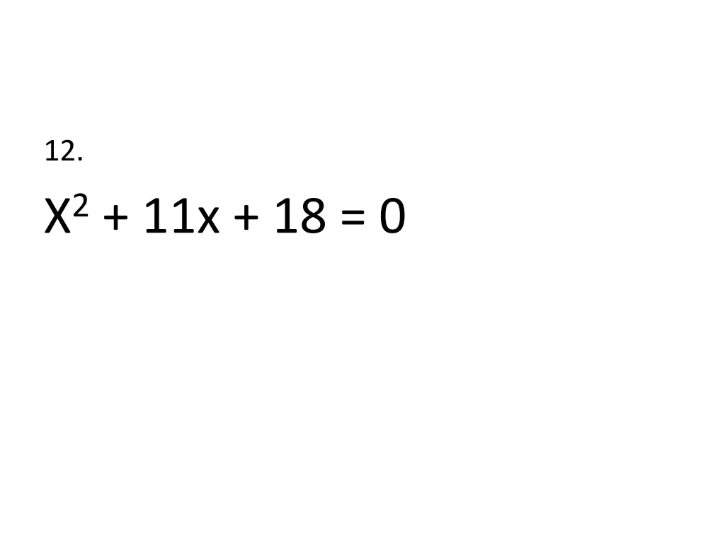12 x 2 11x 18 0