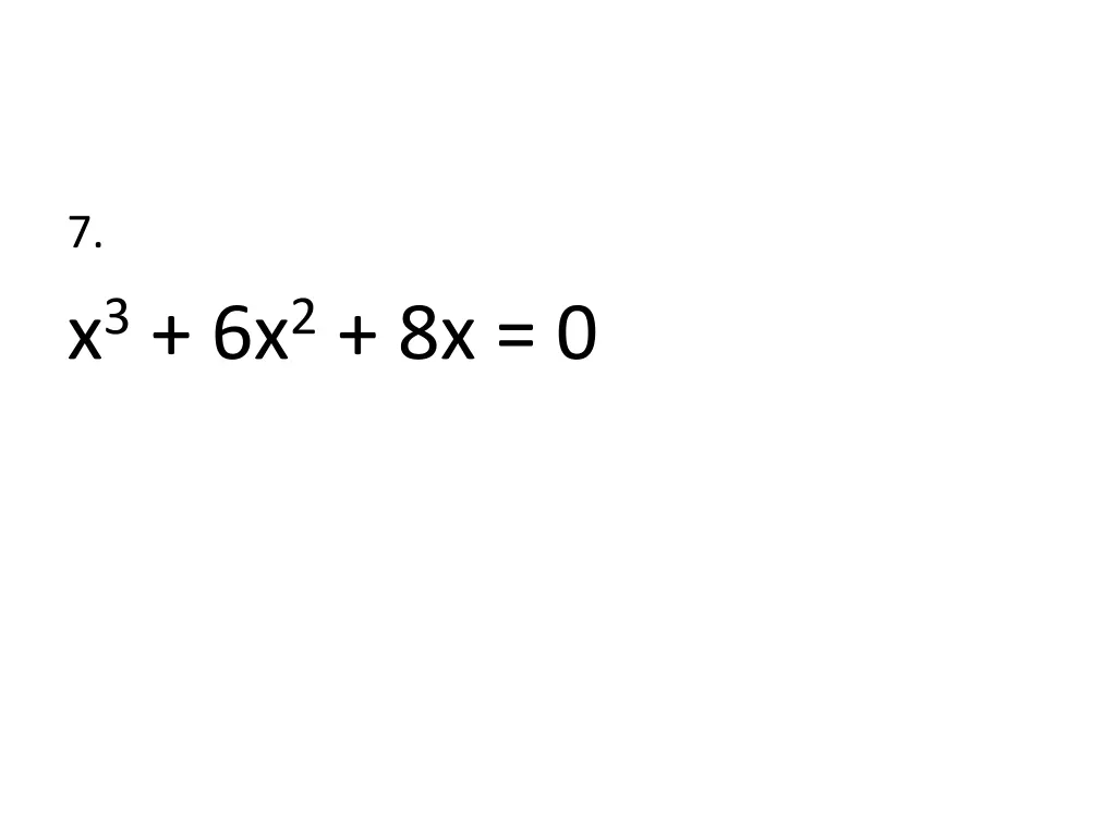7 x 3 6x 2 8x 0