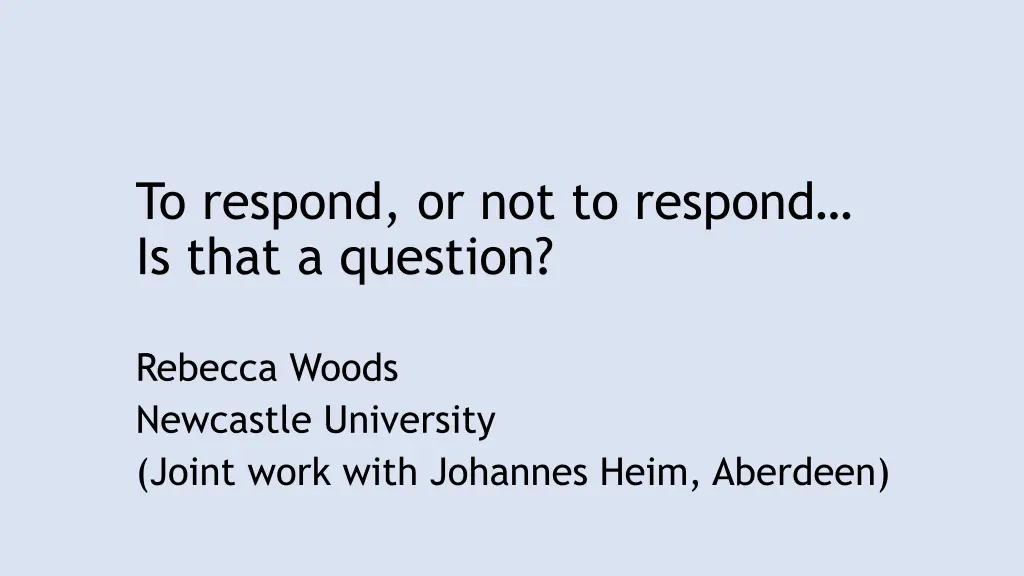 to respond or not to respond is that a question