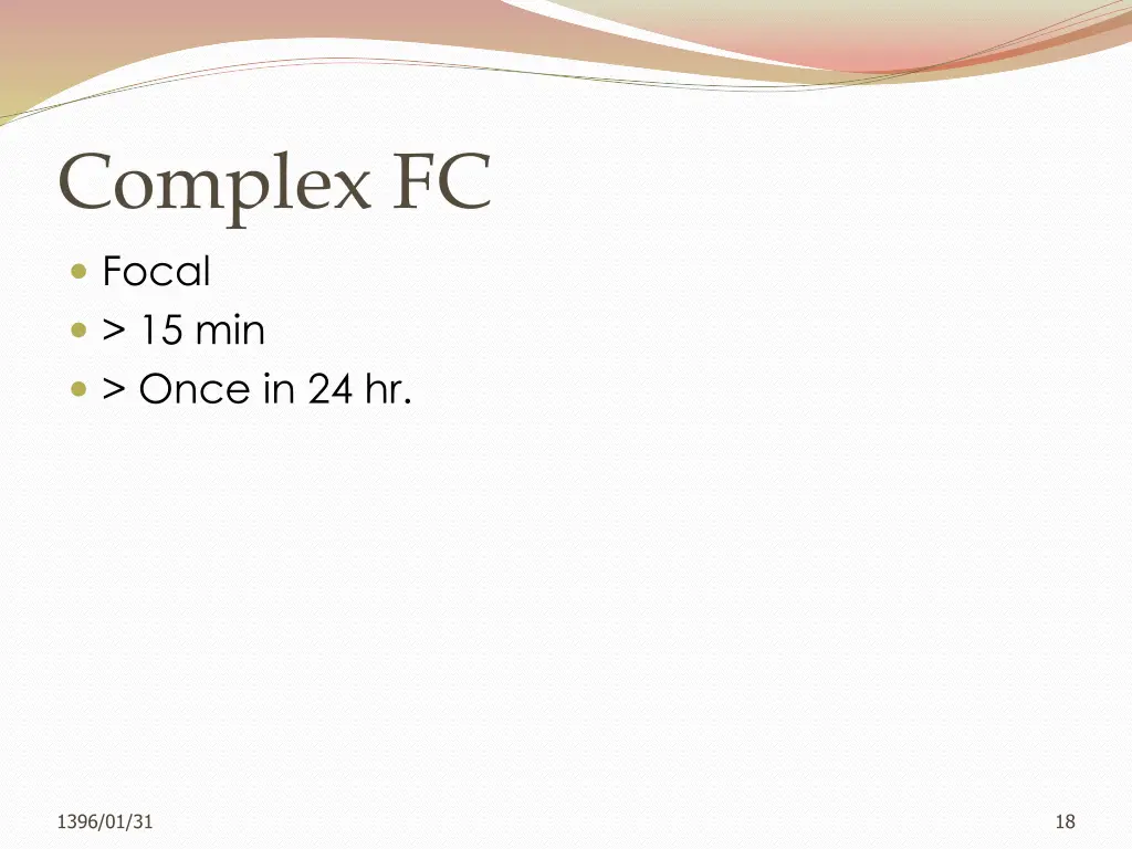 complex fc focal 15 min once in 24 hr