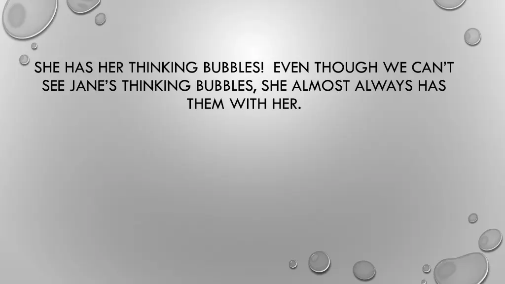 she has her thinking bubbles even though