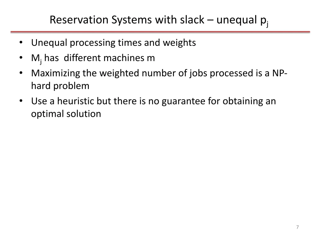 reservation systems with slack unequal p j