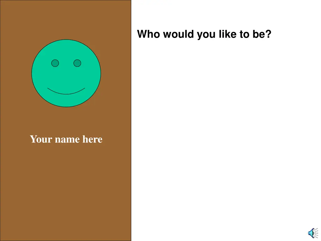 who would you like to be